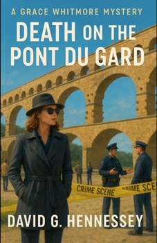 Death on the Pont Du Gard (Grace Whitmore Mystery)