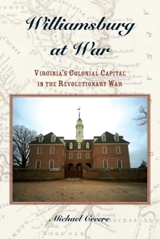 Paperback Williamsburg at War: Virginia's Colonial Capital in the Revolutionary War Book