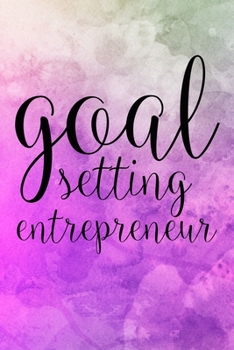 Paperback Goal Setting Entrepreneur: Goal Setting Entrepreneur Gift 6x9 Workbook Notebook for Daily Goal Planning and Organizing Book