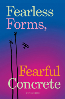 Fearless Forms, Fearful Concrete The Onset of Brazilian Modern Architecture /anglais