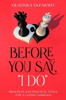 Paperback Before You Say, "I Do": Principles and Practical Tools for a Lasting Marriage Book