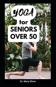 Paperback Yoga for Seniors Over 50: Easy Stretching Exercises to Build Strength, Fitness and Flexibility Book