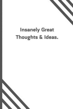 Paperback Insanely Great Thoughts & Ideas.: 6"x9" 120 Pages Journal Book