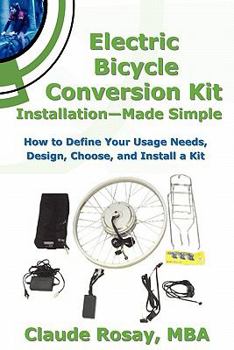 Paperback Electric Bicycle Conversion Kit Installation - Made Simple (How to Design, Choose, Install and Use an E-Bike Kit) Book