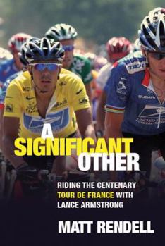 Hardcover A Significant Other: Riding the Centenary Tour de France with Lance Armstrong Book