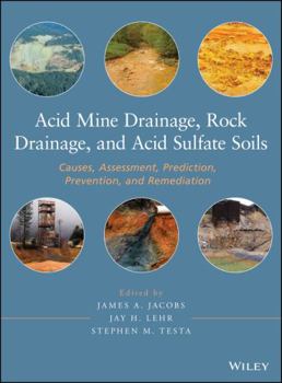 Hardcover Acid Mine Drainage, Rock Drainage, and Acid Sulfate Soils: Causes, Assessment, Prediction, Prevention, and Remediation Book