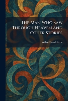 The Man Who Saw Through Heaven and Other Stories