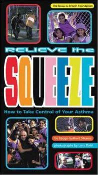Hardcover Relieve the Squeeze: A Book About Managing Your Asthma Book