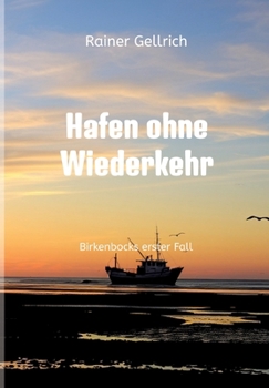 Hafen ohne Wiederkehr: Birkenbocks erster Fall (German Edition)