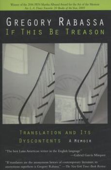 Paperback If This Be Treason: Translation and Its Dyscontents Book