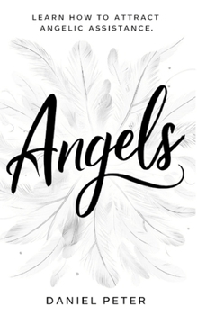 Paperback Angels: Learn how to attract angelic assistance Book