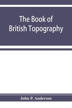 Paperback The book of British Topography. A classified catalogue of the topographical works in the library of the British museum relating to Great Britain and I Book