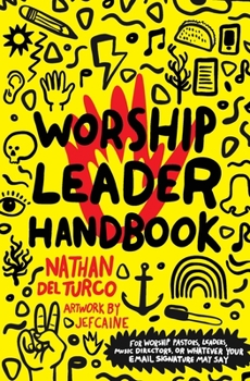 Paperback Worship Leader Handbook: For worship pastors, leaders, music directors, or whatever your email signature may say. Book