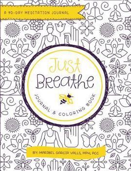 Paperback Just Breathe: A 90-Day Meditation Journal & Coloring Book