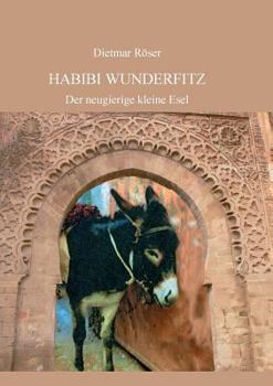 Paperback Habibi Wunderfitz: Der neugierige kleine Esel [German] Book