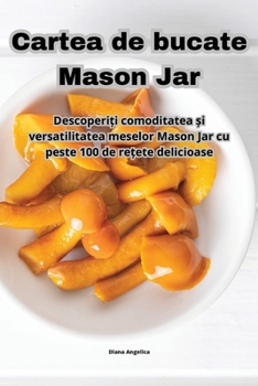 Paperback Cartea de bucate Mason Jar [Romanian] Book