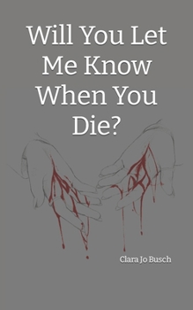 Will You Let Me Know When You Die?