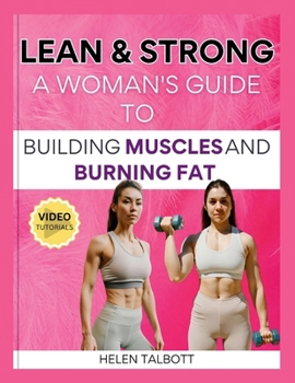 Paperback Lean & Strong: The Woman's Guide to Building Muscle and Burning Fat Book