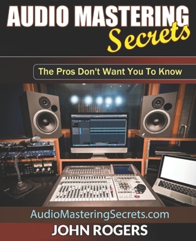 Paperback Audio Mastering Secrets: The Pros Don't Want You To Know! Book