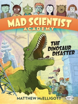 Mad Scientist Academy: The Dinosaur Disaster - Book #1 of the Mad Scientist Academy