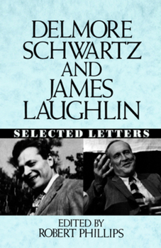 Hardcover Delmore Schwartz and James Laughlin: Selected Letters Book