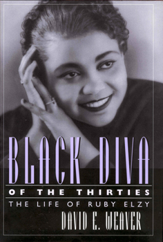 Black Diva of the Thirties: The Life of Ruby Elzy (Willie Morris Book in Memoir and Biography)