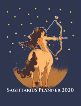 Paperback Sagittarius Planner 2020: Weekly and Monthly Calendar Planner - Zodiac Sign and Astrology - 8.5 x 11 inches Book