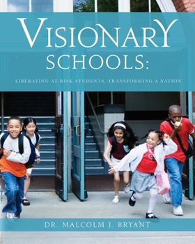 Paperback Visionary Schools: Liberating At-Risk Students, Transforming a Nation Book