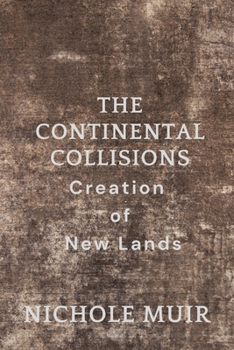 The Continental Collisions: Creation of New Lands