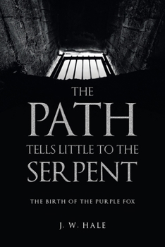 Paperback The Path Tells Little to the Serpent: The Birth of the Purple Fox Book