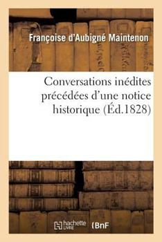 Paperback Conversations Inédites Précédées d'Une Notice Historique [French] Book