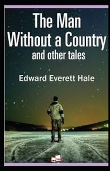 The Man Without a Country, and Other Tales (Annotated)