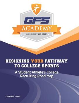 Paperback Designing Your Pathway to College Sports: A Student-Athlete's Recruiting Road Map Book