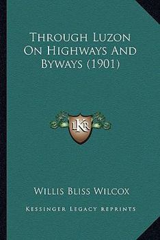 Paperback Through Luzon On Highways And Byways (1901) Book
