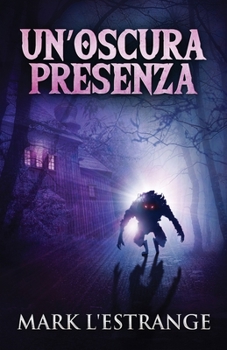 Paperback Un'oscura Presenza: Un Romanzo Di Mistero E Orrore [Italian] Book