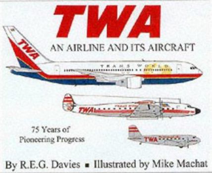 Hardcover TWA : An Airline and Its Aircraft Book