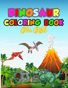 Dinosaur Coloring Book For Kids: Great Gift For Boys & Girls