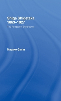 Hardcover Shiga Shigetaka 1863-1927: The Forgotten Enlightener Book