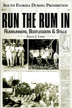 Paperback Run the Rum in: Rumrunners, Bootleggers & Stills - South Florida During the Prohibition Book