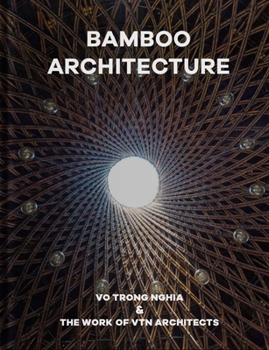 Hardcover Bamboo Architecture: Vo Trong Nghia & the Work of Vtn Architects Book