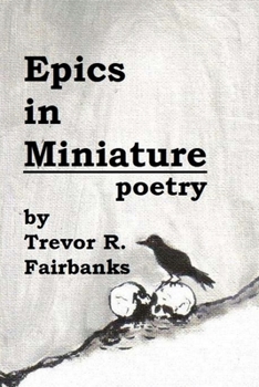 Paperback Epics in Miniature: Final Poems 2008-2012 Book