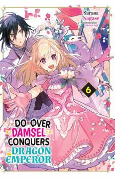 The Do-Over Damsel Conquers the Dragon Emperor Vol.6