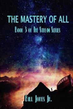 Paperback The Mastery of All: Book 3 of The Stream Series Book