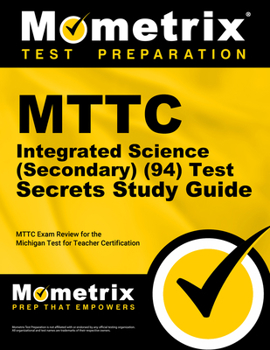 Paperback MTTC Integrated Science (Secondary) (94) Test Secrets Study Guide: MTTC Exam Review for the Michigan Test for Teacher Certification Book