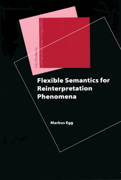 Paperback Flexible Semantics for Reinterpretation Phenomena Book