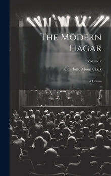 Hardcover The Modern Hagar: A Drama; Volume 2 Book