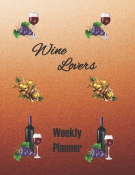 Paperback Wine Lovers Weekly Planner: A Wine Lover's 2020 Monthly Planner. 2 page dated weekly spread. Book