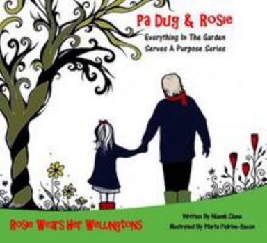 Paperback Rosie Wears Her Wellingtons: Everything in the Garden Serves a Purpose (Pa Dug & Rosie in the Garden) Book