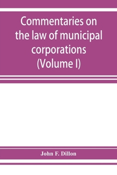 Paperback Commentaries on the law of municipal corporations (Volume I) Book