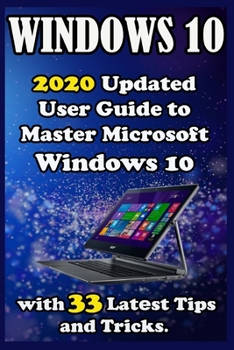 Paperback Windows 10: 2020 Updat&#1077;d Us&#1077;r Guid&#1077; to Mast&#1077;r Microsoft Windows 10 with 33 Lat&#1077;st Tips and Tricks . Book